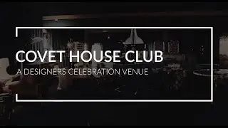 Covet House Club I A Designers Celebration Venue