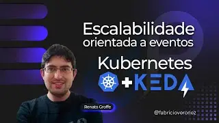 Kubernetes e KEDA: Escalabilidade orientada a eventos