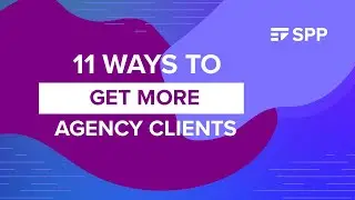 How To Get More Agency Clients - SPP.co