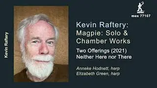 Kevin Raftery: Two Offerings (2021): Neither Here nor There - for two harps