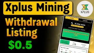 Xplus Mining Listing & Withdrawal | New Mining App | Crypto Mining App | Xplus App