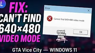 How to Fix Cannot Find 640x480 Video Mode GTA Vice City Windows 11 2025 (Fast & Easy Guide)