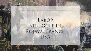 Worker Uprisings Today in Rojava, France, and United States