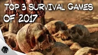 Top 3 Survival Games of 2017