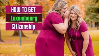 How to Get Luxembourg Citizenship: Your Questions Answered