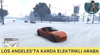 Los Angeles'ta Karda Araba Kullandık - Elektrikli Motor Sesi Huzur Verdi (GTA Online)