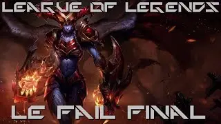 LEAGUE OF LEGENDS - Le fail final (Shyvana 8.1)