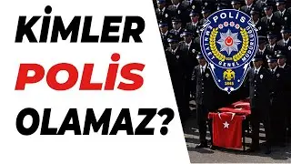 KİMLER POLİS OLAMAZ ?