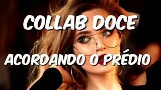 {Collab Doce} Acordando o Prédio - Collab Part 1 for me