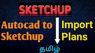 Sketchup - How to Import PLANS | AutoCAD to SKETCHUP | Tamil Videos