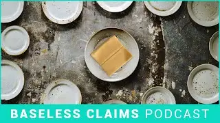An Unceremonious Kraft American Single | Baseless Claims Podcast Ep. 226