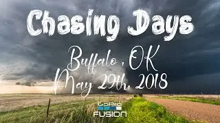CHASING DAYS // Buffalo OK, May 29, 2018 - Part I