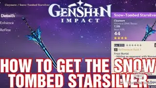 How to obtain the snow-tombed starsilver claymore. Genshin impact