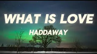 Haddaway - What Is Love (lyrics)