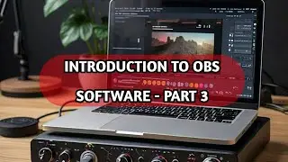 Introduction to OBS Software - Basic Toolbars & Navigation | part 3
