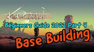 Kenshi Beginner Guide 2021-2022 Part 4 | Base Building Basics