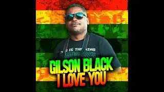 I Love You feat  GILSON BLACK