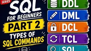 Types of SQL Commands(DDL, DML, DCL, TCL) | Beginner Friendly