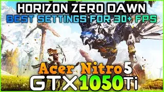 Acer Nitro 5 - HORIZON ZERO DAWN - GTX 1050 Ti Best Settings for 30+ FPS [Benchmark]