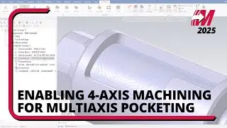 Mastercam 2025: 4-Axis Machining in Multiaxis Pocketing