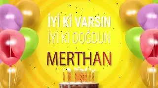 MERTHAN - İyi ki Varsın İyi ki Doğdun  Merthan