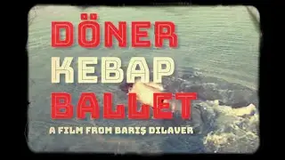 DÖNER KEBAP BALLET by Baris Dilaver