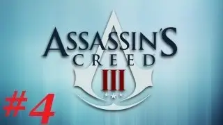 Assassin's Creed 3 Playthrough: Let's Kill Some British Assholes (Part 4)