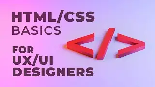HTML/CSS Basics for UX UI Designers  |  HTML CSS Basics  |  HTML/CSS  |  Front End Developer