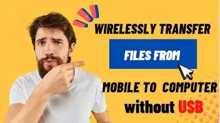 Wirelessly Transfer Files From Mobile To Computer Without USB