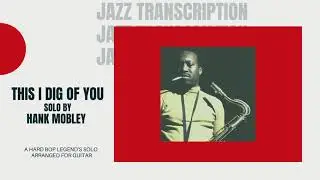 This I Dig of You by Hank Mobley Jazz Transcription for Guitar