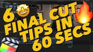 6 🤩 Tips For FINAL CUT PRO In 60 Seconds! 