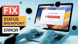 FIX: STATUS BREAKPOINT Error on Google Chrome [Solved]