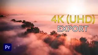 4K (UHD) Export in Premiere Pro