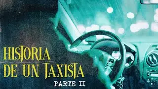 HISTORIA DE UN TAXISTA PARTE II