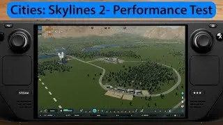 Cities: Skylines 2 | Steam Deck (OLED) Performance Test | Very Low vs Low vs Medium vs High