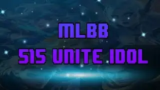 515 UNITE IDOL|MLBB THEME SONG(W/ LYRICS)