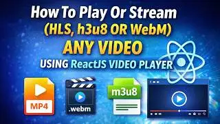 How to play or stream (HLS/h3u8 or WebM) any kind of video using ReactJS Video Player?