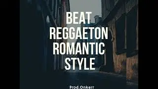 Beat Reggaeton Romantic Style (Prod.Onkerr)