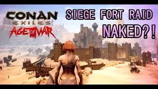 Can You Raid The Siege Fort NAKED?! - Conan Exiles - Age of War: Chapter 3 (+ GAME & DLCs GIVEAWAY!)