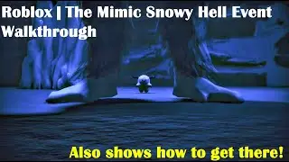 Roblox | The Mimic Snowy Hell Event Walkthrough