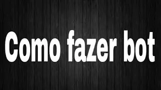Como fazer bot pelo o Android