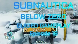 Subnautica: Below Zero Ep. 18 Outpost Zero