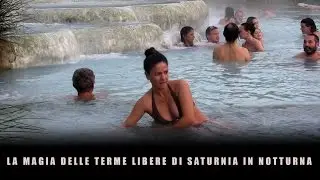 Le terme libere di Saturnia in notturna - Itinerari in Italia - Viaggio in Toscana [Travel in Italy]