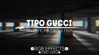 Tipo Gucci | Valente, Matoco, Feek (Prod. Soffiatti/RXVN) [Lyric Vídeo/Letra] 