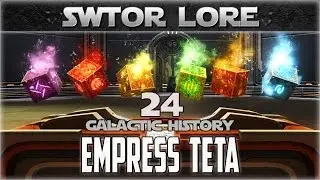 Star Wars Galactic History 24: EMPRESS TETA | SWTOR Taris Datacron