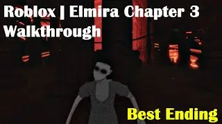 Roblox | Elmira Chapter 3 Walkthrough | Best Ending