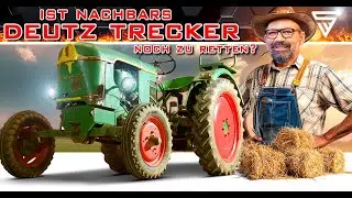 STAHLWERK - Ist Nachbars Deutz Trecker noch zu retten?? Oder doch Kernschrott??