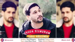 Tural Huseynov - Unuda Bilmerem 2019 ⁄ Audio