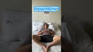 Sleep Better Tonight with Pre-Bed Stretches 