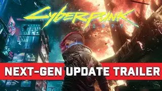 Cyberpunk 2077 — Next-Gen Update Launch Trailer (PS5 | Xbox Series X/S)